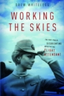 Working the Skies : The Fast-Paced, Disorienting World of the Flight Attendant - eBook