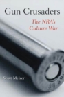 Gun Crusaders : The NRA's Culture War - eBook