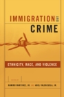 Immigration and Crime : Ethnicity, Race, and Violence - eBook