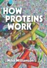 How Proteins Work - Book