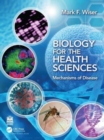 Biology for the Health Sciences : Mechanisms of Disease - Book