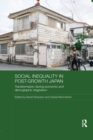 Social Inequality in Post-Growth Japan : Transformation during Economic and Demographic Stagnation - Book