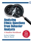 Analyzing Ethics Questions from Behavior Analysts : A Student Workbook - Book