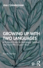 Growing Up with Two Languages : A Practical Guide for Multilingual Families and Those Who Support Them - Book