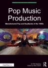 Pop Music Production : Manufactured Pop and BoyBands of the 1990s - Book