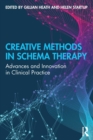 Creative Methods in Schema Therapy : Advances and Innovation in Clinical Practice - Book
