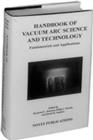 Handbook of Vacuum Arc Science & Technology : Fundamentals and Applications - eBook