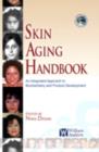 Skin Aging Handbook : An Integrated Approach to Biochemistry and Product Development - eBook