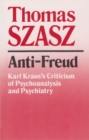 Anti-Freud : Karl Kraus's Criticism of Psycho-analysis and Psychiatry - Book