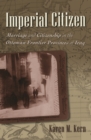 Imperial Citizen : Marriage and Citizenship in the Ottoman Frontier Provinces of Iraq - eBook