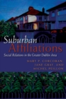 Suburban Affiliations : Social Relations in the Greater Dublin Area - eBook