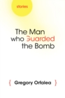 The Man Who Guarded the Bomb : Stories - eBook