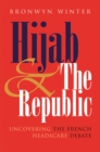 Hijab and the Republic : Uncovering the French Headscarf Debate - eBook