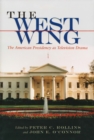The West Wing : The American Presidency as Television Drama - eBook