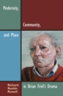 Modernity, Community, and Place in Brian Friel's Drama - eBook