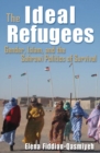 The Ideal Refugees : Gender, Islam, and the Sahrawi Politics of Survival - eBook