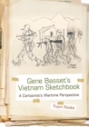 Gene Basset's Vietnam Sketchbook : A Cartoonist's Wartime Perspective - eBook