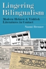 Lingering Bilingualism : Modern Hebrew and Yiddish Literatures in Contact - eBook