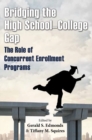 Bridging the High School-College Gap : The Role of Concurrent Enrollment Programs - eBook