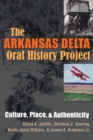 The Arkansas Delta Oral History Project : Culture, Place, and Authenticity - eBook