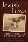 Jewish Libya : Memory and Identity in Text and Image - eBook