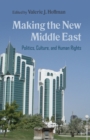 Making the New Middle East : Politics, Culture, and Human Rights - eBook