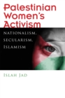 Palestinian Women's Activism : Nationalism, Secularism, Islamism - eBook