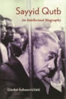 Sayyid Qutb : An Intellectual Biography - eBook