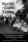 Kurds in Dark Times : New Perspectives on Violence and Resistance in Turkey - eBook
