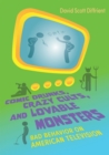 Comic Drunks, Crazy Cults, and Lovable Monsters : Bad Behavior on American Television - eBook