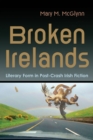 Broken Irelands : Literary Form in Post-Crash Irish Fiction - eBook