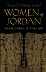 Women of Jordan : Islam, Labor, and the Law - eBook