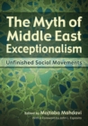 The Myth of Middle East Exceptionalism : Unfinished Social Movements - eBook