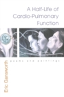 A Half-Life of Cardio-Pulmonary Function : Poems and Paintings - eBook