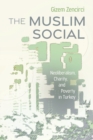 The Muslim Social : Neoliberalism, Charity, and Poverty in Turkey - eBook