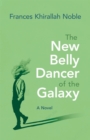 The New Belly Dancer of the Galaxy : A Novel - eBook