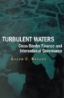 Turbulent Waters : Cross-Border Finance and International Governance - eBook