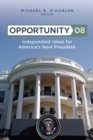 Opportunity 08 : Independent Ideas for America's Next President - eBook