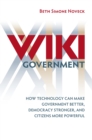 Wiki Government : How Technology Can Make Government Better, Democracy Stronger, and Citizens More Powerful - eBook