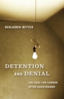 Detention and Denial : The Case for Candor after Guantanamo - eBook