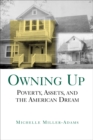 Owning Up : Poverty, Assets, and the American Dream - eBook