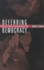 Deferring Democracy : Promoting Openness in Authoritarian Regimes - eBook