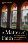 A Matter of Faith : Religion in the 2004 Presidential Election - eBook
