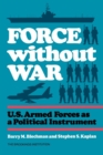Force without War : U.S. Armed Forces as a Political Instrument - eBook