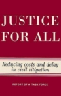 Justice for All : Reducing Costs and Delay in Civil Litigation - eBook