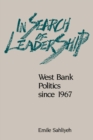 In Search of Leadership : West Bank Politics since 1967 - eBook