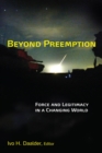 Beyond Preemption : Force and Legitimacy in a Changing World - eBook