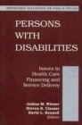 Persons with Disabilities : Issues in Health Care Financing and Service Delivery - eBook