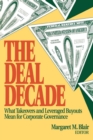 The Deal Decade : What Takeovers and Leveraged Buyouts Mean for Corporate Governance - eBook