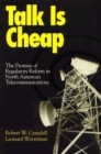 Talk is Cheap : The Promise of Regulatory Reform in North American Telecommunications - eBook